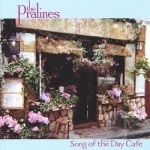 Song of the Day Cafe by The Pralines