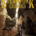 Steampunk Graphics: Visions of the Victorian Future