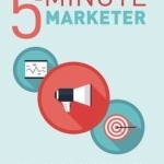 The 5-Minute Marketer: 395 Ways to Market Your Business in Just 5 Minutes