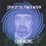 Open Up the Power Within by John Niems
