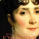 Josephine: Desire, Ambition, Napoleon
