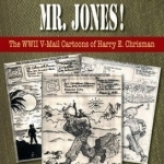 This is the Army, Mr. Jones!: The WWII V-Mail Cartoons of Harry E. Chrisman