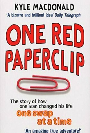 One Red Paperclip: How A Small Piece Of Stationery Turned Into A Great Big Adventure