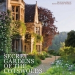 Secret Gardens of the Cotswolds: A Personal Tour of 20 Private Gardens