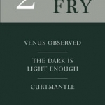 Plays Two: Venus Observed , The Dark is Light Enough , Curtmantle
