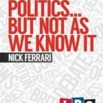 It&#039;s Politics... but Not as We Know it