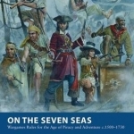 On the Seven Seas: Wargames Rules for the Age of Piracy and Adventure c.1500-1730