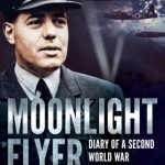 Moonlight Flyer: Diary of a Second World War Navigator