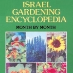 The Israel Gardening Encyclopedia: Month by Month