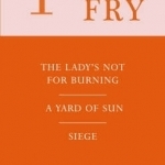 Plays One: The Lady&#039;s Not for Burning , A Yard of Sun , Siege