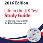 Life in the UK Test: Study Guide: The Essential Study Guide for the British Citizenship Test: 2016