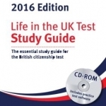 Life in the UK Test: Study Guide: The Essential Study Guide for the British Citizenship Test: 2016