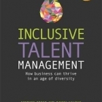 Inclusive Talent Management: How Business Can Thrive in an Age of Diversity