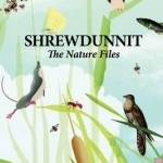 Shrewdunnit: The Nature Files