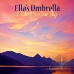 Colors In Our Sky by Ella&#039;s Umbrella