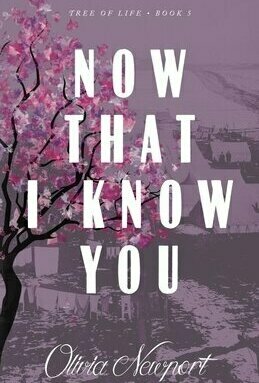 Now That I Know You (Tree of Life #5)