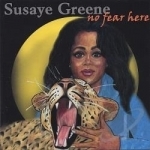 No Fear Here by Susaye Greene