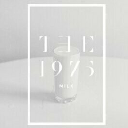 Milk by The 1975