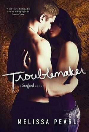 Troublemaker (Songbird #6)