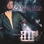 Can&#039;t Sing. Don&#039;t Care. Songs from the Hip. by Bruce Bendinger