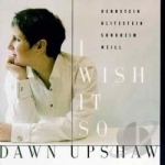 I Wish It So Soundtrack by Dawn Upshaw