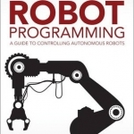 Robot Programming: A Guide to Controlling Autonomous Robots