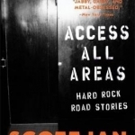 Access All Areas: Hard Rock Stories from the Road