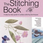 The Stitching Book: The All-you-need-to-know Guide to Surface Stitching