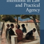 Reasons and Intentions in Law and Practical Agency