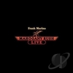 Mahogany Rush Live by Frank Marino &amp; Mahogany Rush / Frank Marino Guitar