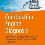Combustion Engine Diagnosis: Model-Based Condition Monitoring of Gasoline and Diesel Engines and Their Components: 2017