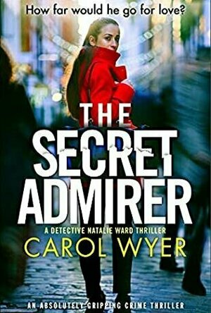 The Secret Admirer (Detective Natalie Ward Book 6)