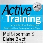 Active Training: A Handbook of Techniques, Designs, Case Examples and Tips