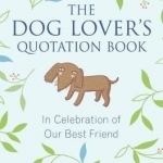 Dog Lovers Quotation Book: In Celebration of Our Best Friend