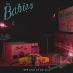 Our House on the Hill by The Babies Indie Rock