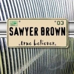 True Believer by Sawyer Brown