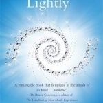Taking Heaven Lightly: A Near Death Experience Survivor&#039;s Story and Inspirational Guide to Living in the Light
