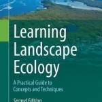 Learning Landscape Ecology: A Practical Guide to Concepts and Techniques: 2016