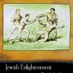 Jewish Enlightenment in an English Key: Anglo-Jewry&#039;s Construction of Modern Jewish Thought