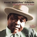 Don&#039;t Mistreat a Fool by David &quot;Honeyboy&quot; Edwards