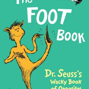 The Foot Book: Dr. Seuss&#039;s Wacky Book of Opposites