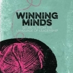 Winning Minds: Secrets from the Language of Leadership: 2015
