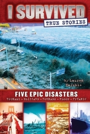 Five Epic Disasters (I Survived True Stories, #1)