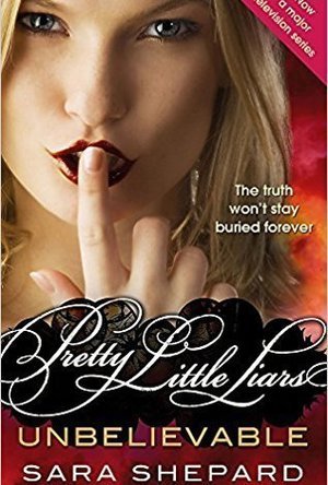 Unbelievable (Pretty Little Liars, #4)