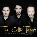 Feels Like Home by Celtic Tenors
