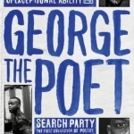 Introducing George the Poet: Search Party: A Collection of Poems