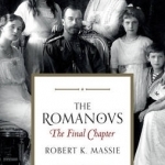 The Romanovs: The Final Chapter