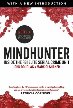 Mindhunter: Inside the FBI Elite Serial Crime Unit (Now A Netflix Series)