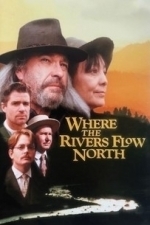Where the Rivers Flow North (1994)