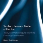 Teachers, Learners, Modes of Practice: Theory and Methodology for Identifying Knowledge Development